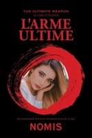 The Ultimate Weapon L'Arme Ultime: Le Cercle Vicieux (French Edition) 1543709915 Book Cover