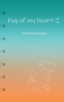 Fog of my heart - I 1648053343 Book Cover