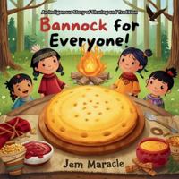 Bannock for Everyone!: An Indigenous Story of Sharing and Tradition B0FSSCQCP8 Book Cover