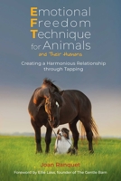 Emotional Freedom Technique for Animals and Their Humans: Creating a Harmonious Relationship through Tapping 1644118076 Book Cover