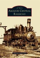Amador Central Railroad 073857550X Book Cover