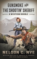 Gunsmoke and The Shootin' Sheriff: A Western Double 1639779434 Book Cover