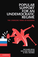 Popular Support for an Undemocratic Regime: The Changing Views of Russians 0521224187 Book Cover