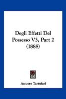 Degli Effetti Del Possesso V3, Part 2 (1888) 1160416540 Book Cover