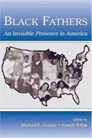 Black Fathers: An Invisible Presence in Amercia 0415883660 Book Cover