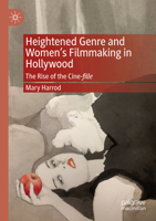 Heightened Genre and Women's Filmmaking in Hollywood: The Rise of the Cine-fille 3030709965 Book Cover