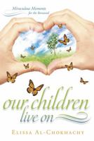 Our Children Live on: Miraculous Moments for the Bereaved 0738731358 Book Cover