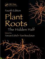 Plant Roots: The Hidden Half, Fourth Edition 1439846480 Book Cover