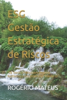 ESG Gestão Estratégica de Riscos: “Da Teoria à Prática para Negócios Resilientes e com Propósitos" Volume 02 (Portuguese Edition) B0F9TMMRP7 Book Cover