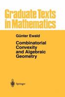 Combinatorial Convexity and Algebraic Geometry (Graduate Texts in Mathematics) 1461284767 Book Cover
