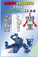 Robot Coloring Book For Kids Ages 4-8: Coloring & Activity Book for Kids - Draw, Sketch, Complete and Color Unique Robots - Fun & Awesome Coloring Pages for hours of entertainment B0851LL279 Book Cover