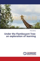 Under the Flamboyant Tree: an exploration of learning 3659315869 Book Cover