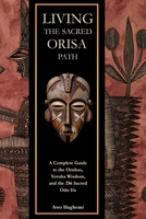 Living the Sacred Orisa Path: A Complete Guide to the Orishas, Yoruba Wisdom, and the 256 Sacred Odu Ifa (The Sacred Ifá and Orisha Series) B0GZ6RDBV4 Book Cover