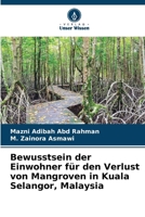 Bewusstsein der Einwohner für den Verlust von Mangroven in Kuala Selangor, Malaysia (German Edition) 620884102X Book Cover