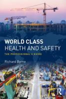 World Class Health and Safety: The Professional's Guide 1138183903 Book Cover