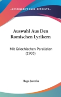 Auswahl Aus Den Romischen Lyrikern: Mit Griechischen Parallelen (1903) 1160310211 Book Cover