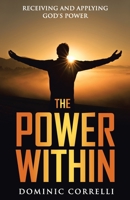 The Power Within : Receiving and Applying God's Power 1973680777 Book Cover
