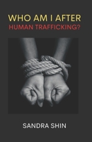 Who Am I After Human Trafficking: God's Richest Blessings B09TRDKFZG Book Cover
