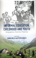 Informal Education, Childhood and Youth: Geographies, Histories, Practices 113702772X Book Cover