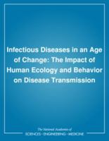 Infectious Diseases in an Age of Change: The Impact of Human Ecology and Behavior on Disease Transmission 0309051363 Book Cover