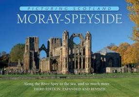 Moray-Speyside: Along the River Spey to the Sea and So Much More ... (Picturing Scotland) 190654963X Book Cover