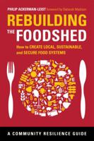 Rebuilding the Foodshed: How to Create Local, Sustainable, and Secure Food Systems 1603584234 Book Cover