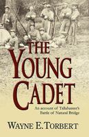 The Young Cadet, An Account of Tallahassee's Battle of Natural Bridge 0982300239 Book Cover