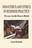 Non-Ethics and Ethics in Business Practice. The cases: from Big Pharma to Michelin B0B28FWRZG Book Cover