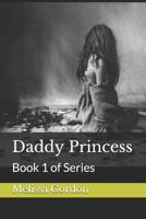 Daddy Princess: Book 1 of Series 1792124392 Book Cover