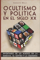 Ocultismo y Pol�tica en el Siglo XX: Inventario de lo M�gico en la Derecha, el Centro y la Izquierda 1520826613 Book Cover