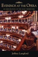 Evenings at the Opera: An Exploration of the Basic Repertoire 1574671871 Book Cover