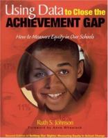 Using Data to Close the Achievement Gap: How to Measure Equity in Our Schools 0761945091 Book Cover