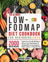 Low-Fodmap Diet Cookbook for Beginners: Enhance Your Life with 2000 Days of Delicious, Home-Cooked Recipes for Managing IBS and Easing Digestive Distress. Includes a 30-Day Meal Plan B0CMXH865Z Book Cover