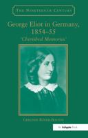 George Eliot in Germany, 1854-55: Cherished Memories (Nineteenth Century Series) (Nineteenth Century Series) (Nineteenth Century Series) 0754650545 Book Cover