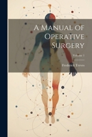 A Manual of Operative Surgery; Volume 1 1022492209 Book Cover