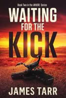 Waiting For The Kick 1790616875 Book Cover