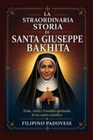 LA STRAORDINARIA STORIA DI SANTA GIUSEPPE BAKHITA (Life of Catholic Saints) (Italian Edition) B0GZ1Z216Y Book Cover