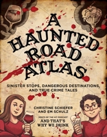 A Haunted Road Atlas: Sinister Stops, Dangerous Destinations, and True Crime Tales Library Edition 1524872105 Book Cover