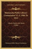 Minnesota Public Library Commission V1-3, 1904 To 1912: Library Notes And News 1166624617 Book Cover