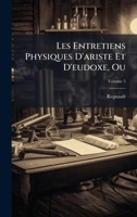 Les Entretiens Physiques D'ariste Et D'eudoxe, Ou (French Edition) B0FK7T4QZ4 Book Cover