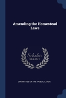 Amending the Homestead Laws 1022688731 Book Cover