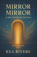 Mirror Mirror: A New Vision of the Soul (Revised & Expanded Edition) B0FDLC41MY Book Cover