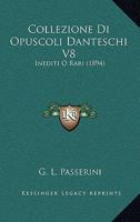 Collezione Di Opuscoli Danteschi V8: Inediti O Rari (1894) 1168040477 Book Cover