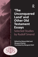 'The Unconquered Land' and Other Old Testament Essays: Selected Studies by Rudolf Smend (Society for Old Testament Study) 1032923091 Book Cover