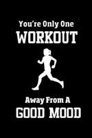 You're Only One Workout Away From A Good Mood: A Half Marathon Training Tracker 1690650214 Book Cover
