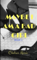 Maybe I Am a Bad Girl 132978748X Book Cover