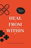 Heal from Within: The Anti-Inflammatory Diet (Healing Inflammation Naturally) B0FCTVXVGS Book Cover