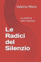 Le Radici del Silenzio: La verità ha radici velenose (Italian Edition) B0FM29S1BX Book Cover