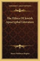 The Ethics of Jewish Apocryphal Literature / by H. Maldwyn Hughes 1162956046 Book Cover