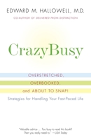 CrazyBusy: Overstretched, Overbooked, and About to Snap! Strategies for Coping in a World Gone ADD 0345482433 Book Cover